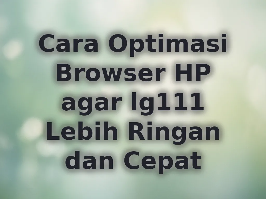 Optimasi Browser HP lg111