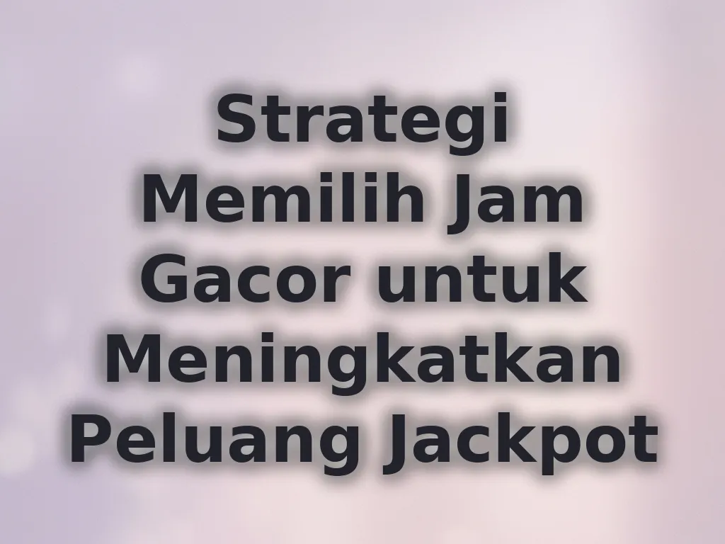 Strategi Jam Gacor lg111