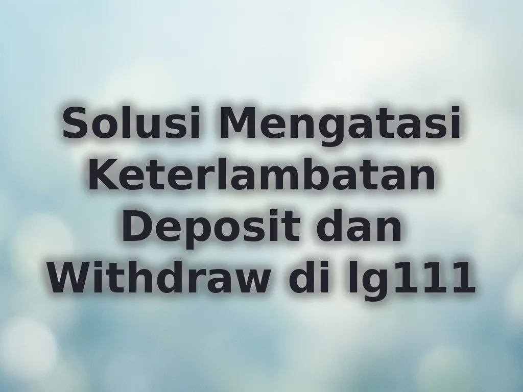Solusi Keterlambatan Pembayaran lg111