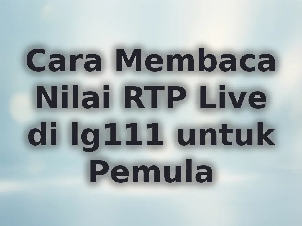 Cara Membaca RTP Live lg111